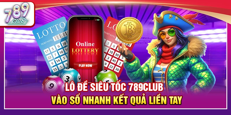 Lô Đề Siêu Tốc 789Club – Vào Số Nhanh, Kết Quả Liền Tay 1 Lô Đề Siêu Tốc 789Club – Vào Số Nhanh, Kết Quả Liền Tay