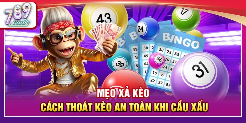 Mẹo Xả Kèo – Cách Thoát Kèo An Toàn Khi Cầu Xấu