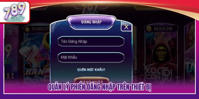 Đăng Nhập 789Club – Hướng Dẫn Chi Tiết Từng Bước Cho Newbie 4 Kiểm soát và quản lý lịch sử đăng nhập