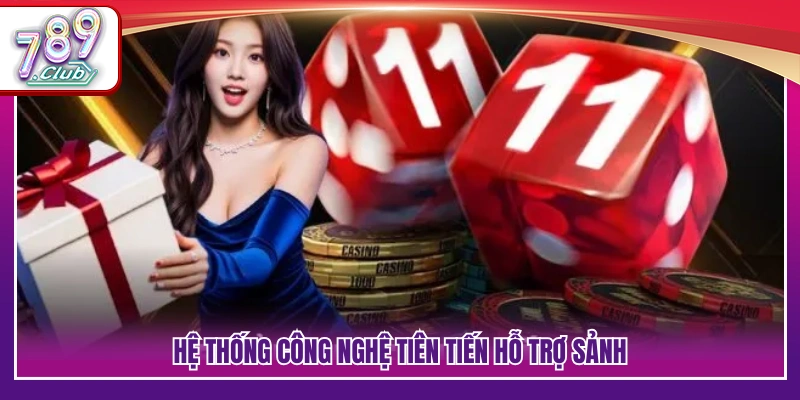 Tài Xỉu 789Club – Vào Cầu Chuẩn Nhận Thưởng Liền Tay 4 Nền tảng kỹ thuật hiện đại đảm bảo vận hành ổn định